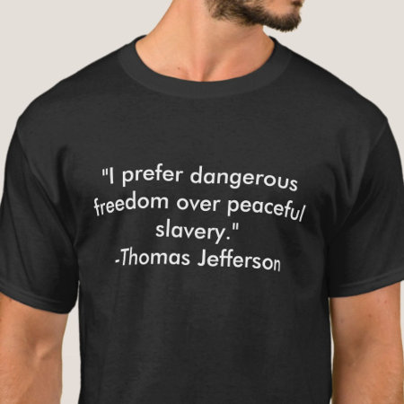 Thomas Jefferson Freedom Quote T-shirt