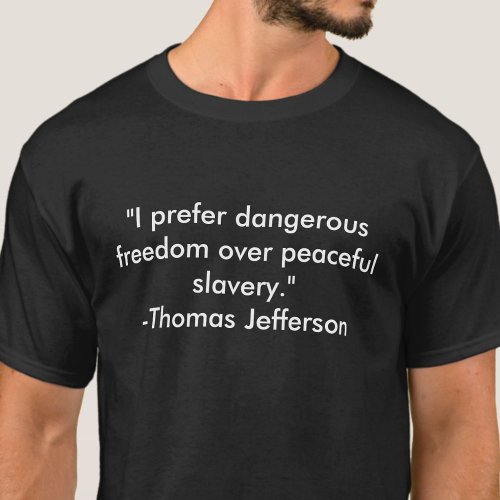 Thomas Jefferson Freedom Quote T_Shirt