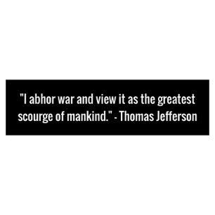 Thomas Jefferson I Abhor War Peace Quote Bumper Sticker