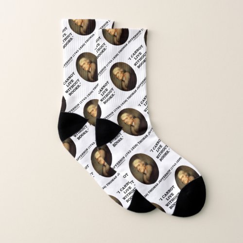 Thomas Jefferson I Cannot Live Without Books Quote Socks