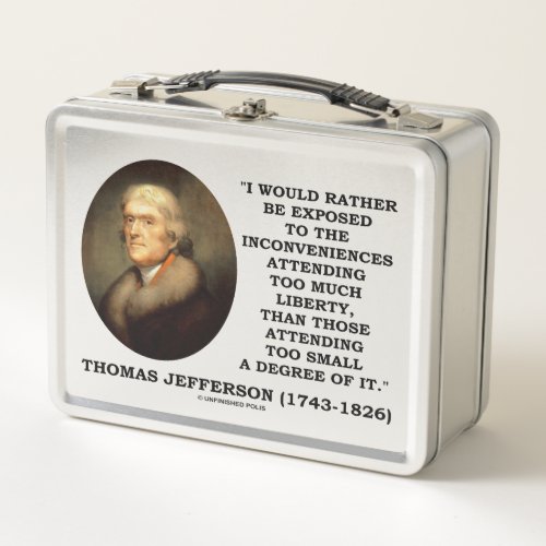 Thomas Jefferson Inconveniences Too Much Liberty Metal Lunch Box