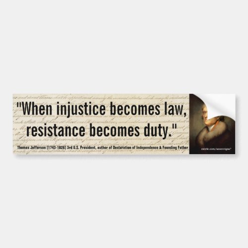 THOMAS JEFFERSON InjusticeLaw Resistance is Duty Bumper Sticker