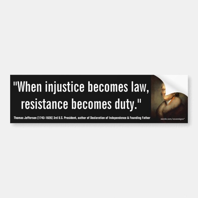 THOMAS JEFFERSON Injustice/Law Resistance is Duty Bumper Sticker (Front)