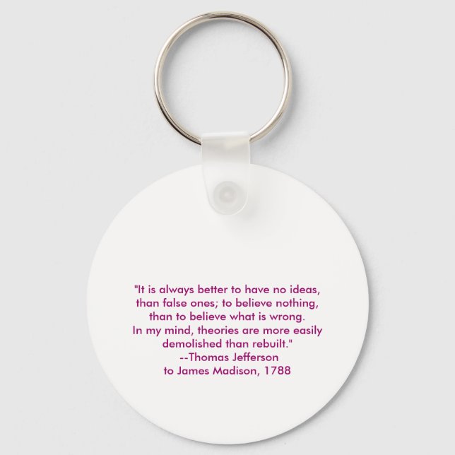 Thomas Jefferson - It is always better Keychain (Front)
