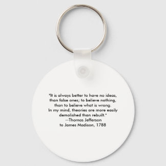 Thomas Jefferson - It is always better Keychain
