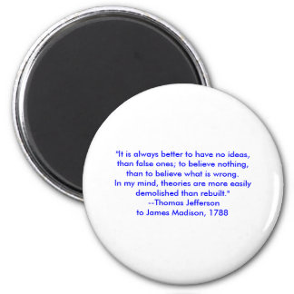 Thomas Jefferson - It is always better Magnet