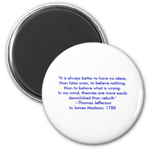Thomas Jefferson _ It is always better Magnet