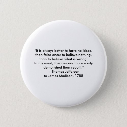 Thomas Jefferson _ It is always better Pinback Button