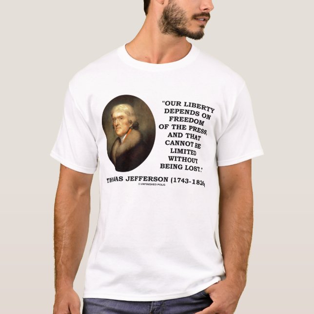 Thomas Jefferson Liberty Freedom Of Press Quote T-Shirt (Front)
