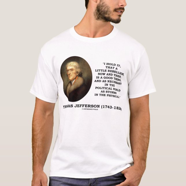 Thomas Jefferson Little Rebellion Good Thing Quote T-Shirt (Front)