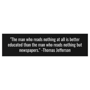 Thomas Jefferson Newspapers and Education Quote Bumper Sticker