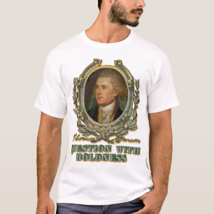 Thomas Jefferson: Question with Boldness T-Shirt