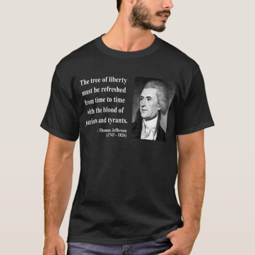 Thomas Jefferson Quote 12b T_Shirt