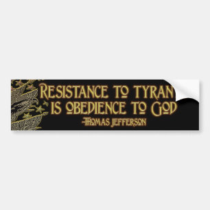Thomas Jefferson Quote: Resistance to Tyranny Bumper Sticker