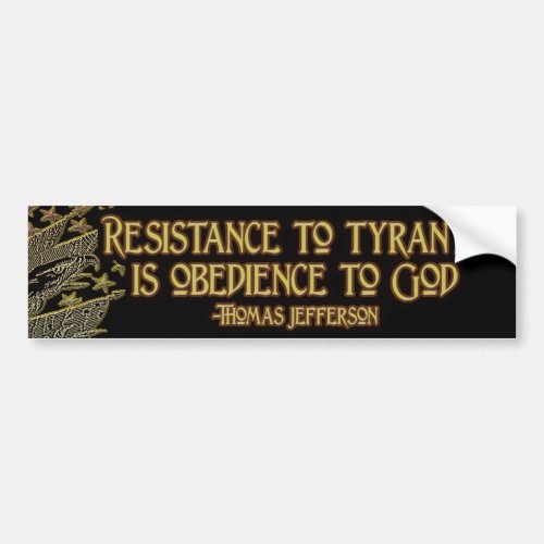 Thomas Jefferson Quote  Resistance to Tyranny Bumper Sticker