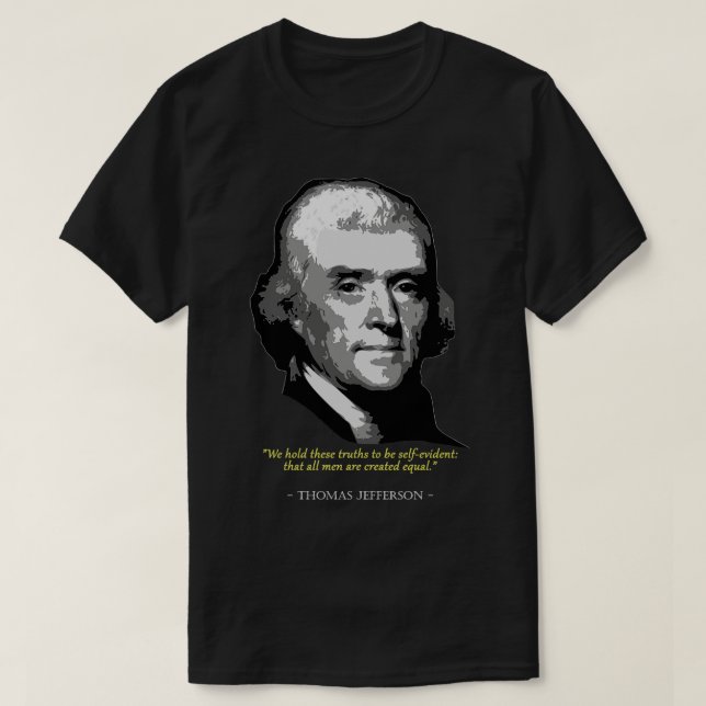 Thomas Jefferson Quote T-Shirt (Design Front)