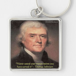 Thomas Jefferson "Spending Money" Wisdom Gifts Keychain