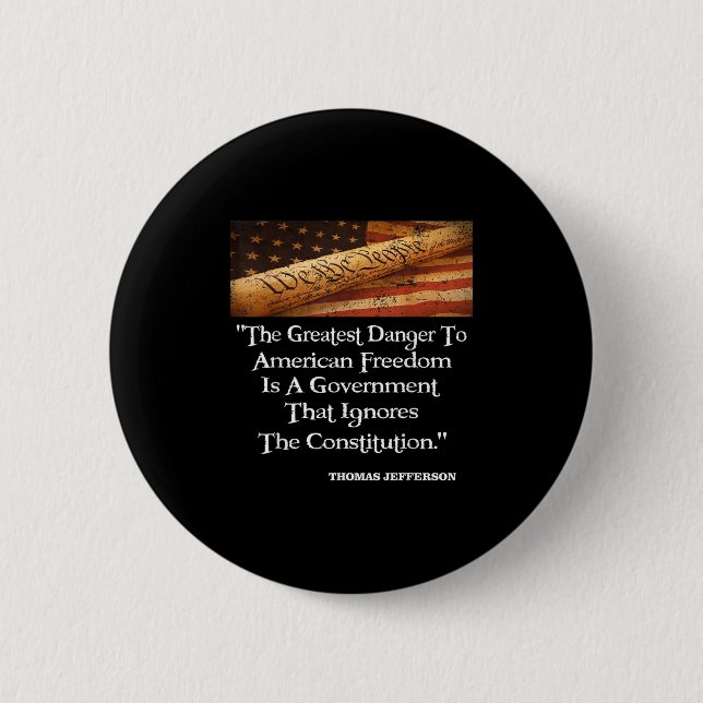 Thomas Jefferson The Greatest Danger To Freedom Qu Button (Front)