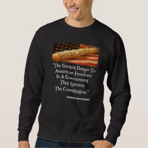 Thomas Jefferson The Greatest Danger To Freedom Qu Sweatshirt