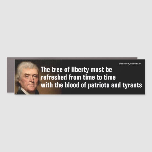 Thomas Jefferson Tree of Liberty Quote Bumper Stic Car Magnet (Front)