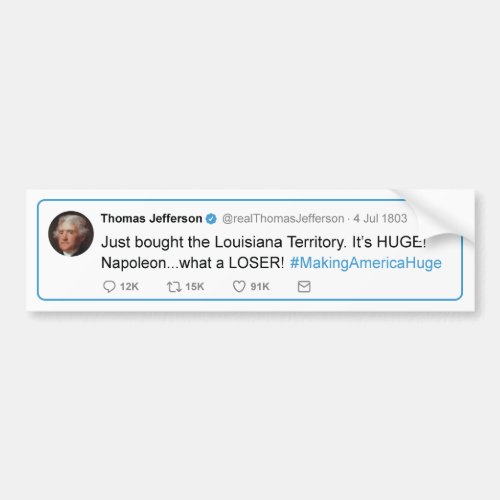 Thomas Jefferson tweets the Louisiana Purchase Bumper Sticker