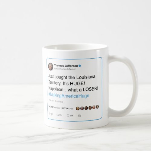 Thomas Jefferson tweets the Louisiana Purchase Coffee Mug