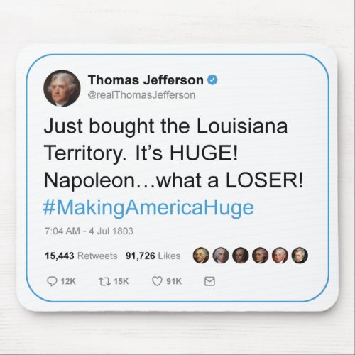 Thomas Jefferson tweets the Louisiana Purchase Mouse Pad