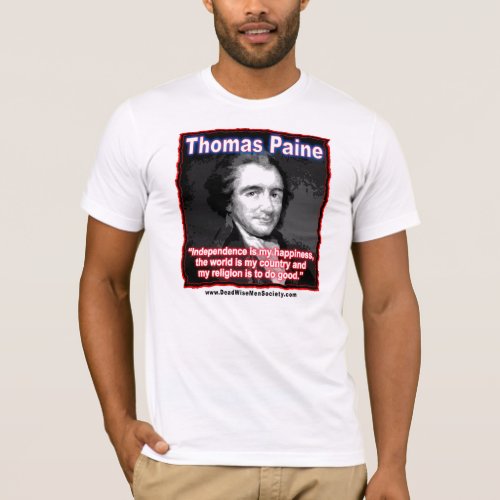 Thomas Paine Quote about IndependenceHappiness T_Shirt