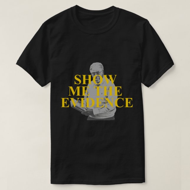 Thomas Sowell - Show me the evidence T-Shirt (Design Front)