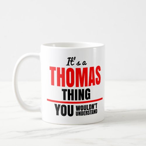 Thomas thing you wouldnt understand name coffee mug