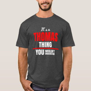 Thomas thing you wouldn't understand name T-Shirt
