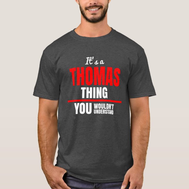 Thomas thing you wouldn't understand name T-Shirt (Front)