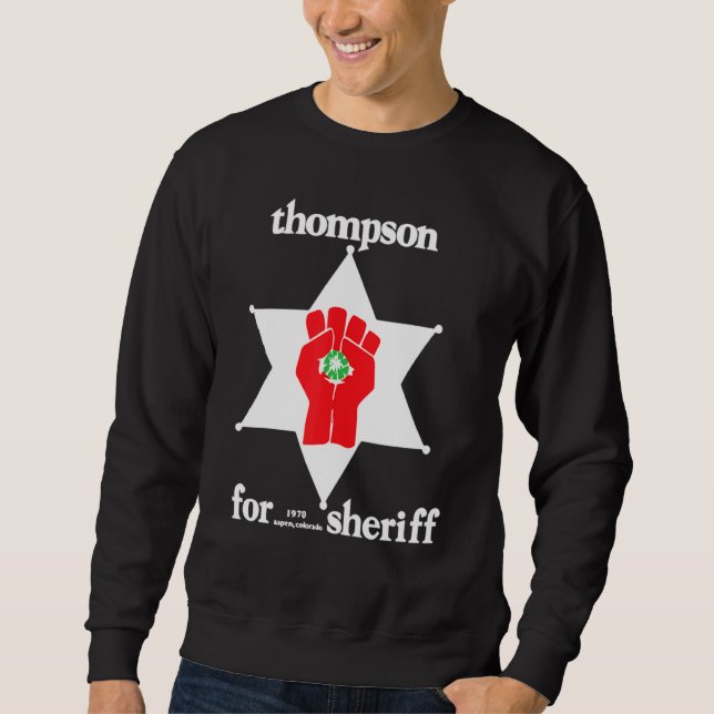 Thompson Hunter For Sheriff Sweatshirt (Front)