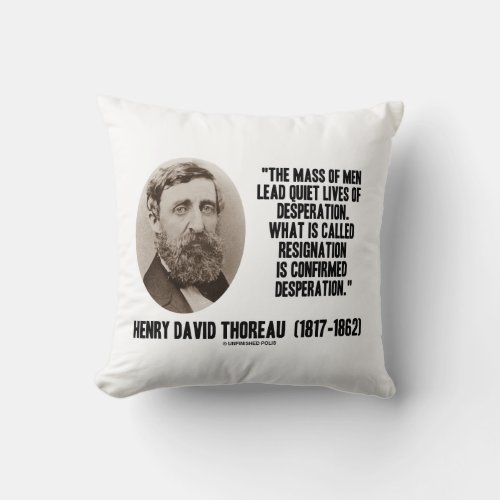 Thoreau Lead Quiet Lives Desperation Resignation Throw Pillow