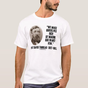 Thoreau Make Ourselves Rich Making Our Wants Few T-Shirt