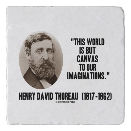 Thoreau World Is But Canvas To Our Imaginations Trivet