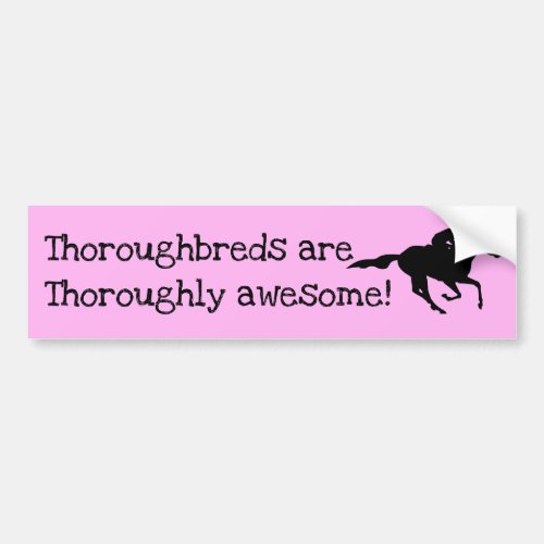 Thoroughbreds are Awesome Bumper Sticker
