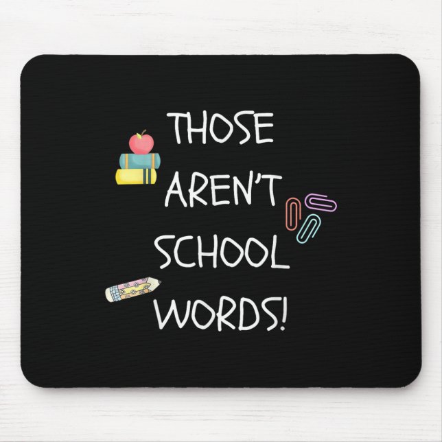 Those Aren't School Words Funny Educator Professor Mouse Pad (Front)