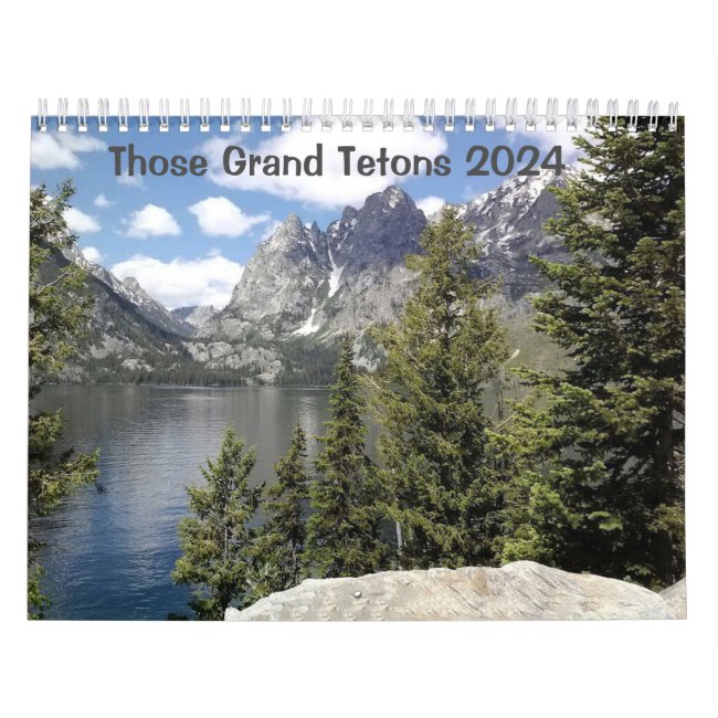 Those Grand Tetons, a 12-Month 2024 Calendar