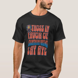 Those In Favor of Mountain Views Say Aye Long Slee T-Shirt