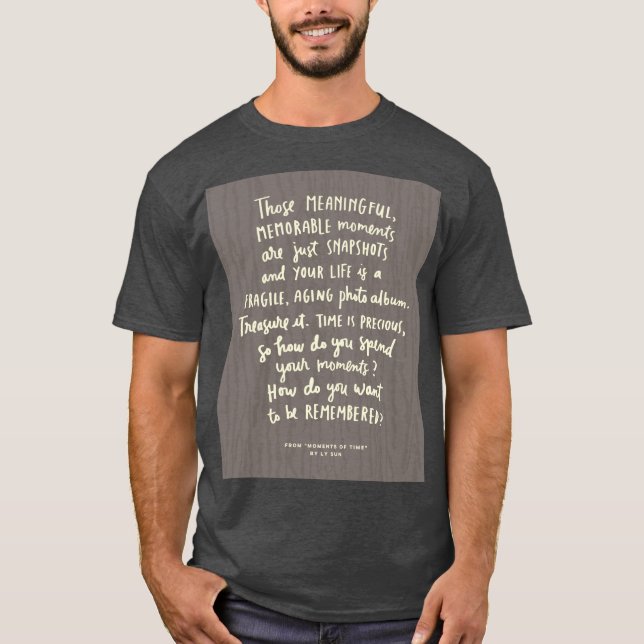 "Those Meaningful Memorable Moments" Mens T-Shirt (Front)