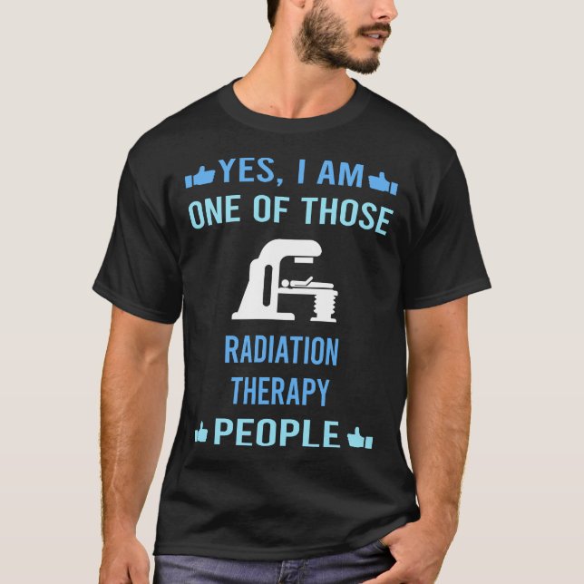 Those People Radiation Therapy Radiotherapy T-Shirt (Front)