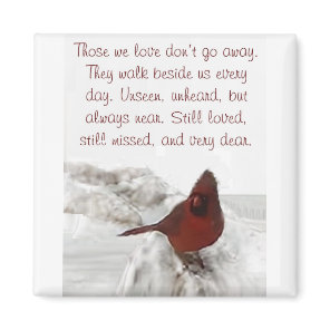 "Those we love don't go away" Magnet