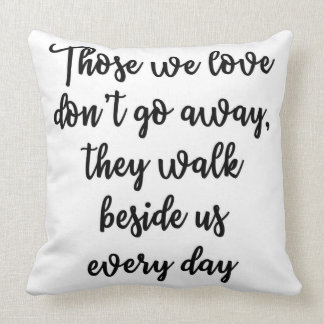 Those we love don't go away Pillow
