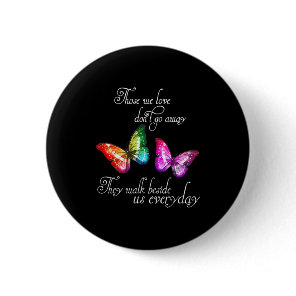 Those We Love Don't Go Away They Walk Beside Us Ev Button