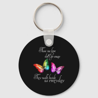 Those We Love Don't Go Away They Walk Beside Us Ev Keychain