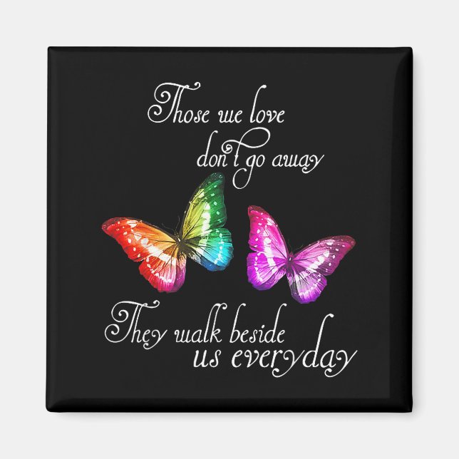 Those We Love Don't Go Away They Walk Beside Us Ev Magnet (Front)
