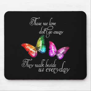Those We Love Don't Go Away They Walk Beside Us Ev Mouse Pad