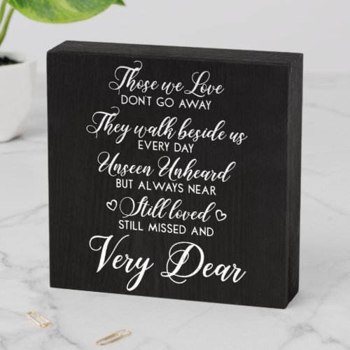 Those We Love Dont Go Away Wooden Box Sign