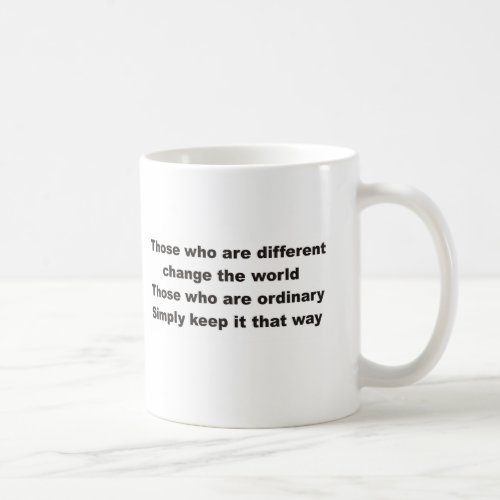 Those who are different change the world coffee mug